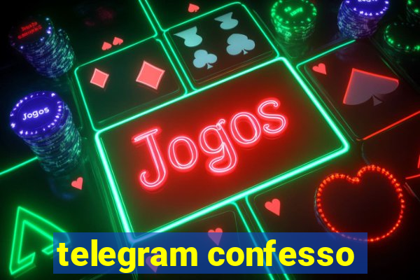 telegram confesso